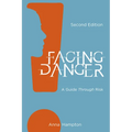 Facing Danger (Second Edition): A Guide through Risk