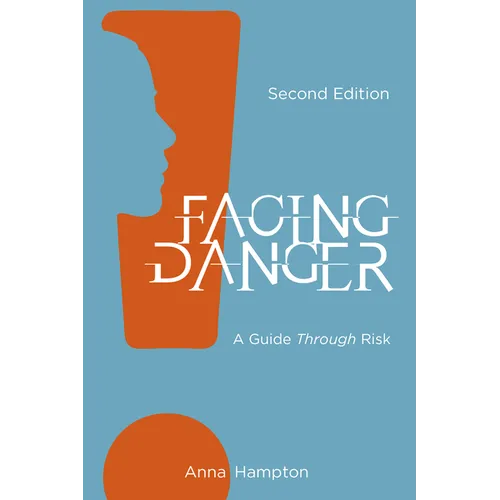 Facing Danger (Second Edition): A Guide through Risk