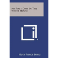 My First Days in the White House