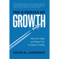 The 4 Forces of Growth: Defy the Odds and Keep Your Company Scaling