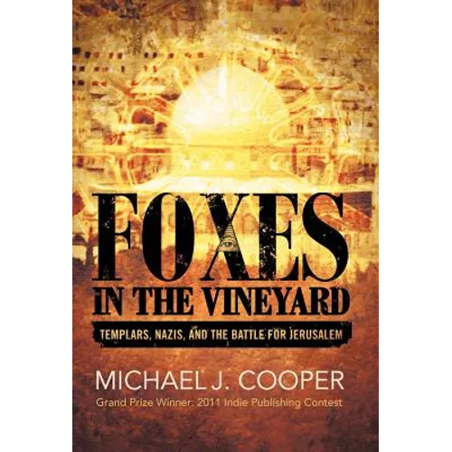Foxes in the Vineyard: Templars, Nazis, and the Battle for Jerusalem