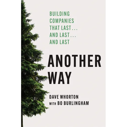 Another Way: Building Companies That Last...and Last...and Last