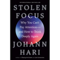 Stolen Focus: Why You Can't Pay Attention--And How to Think Deeply Again