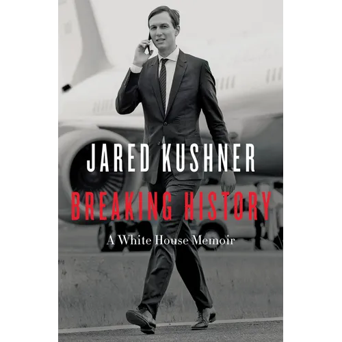 Breaking History: A White House Memoir
