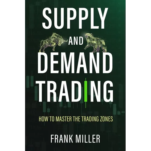Supply and Demand Trading: How To Master The Trading Zones