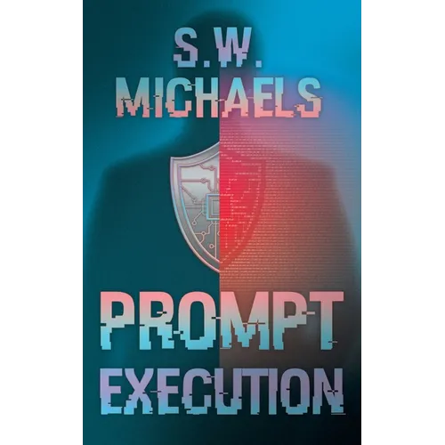 Prompt Execution: An Aegis Techno-Thriller Novel