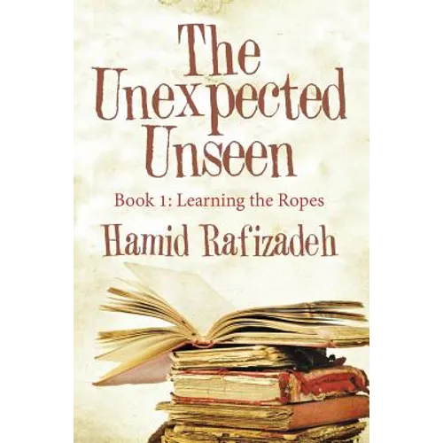 The Unexpected Unseen: Book 1: Learning the Ropes