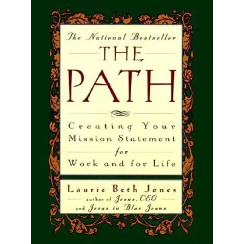The Path: Creating Your Mission Statement for Work and for Life