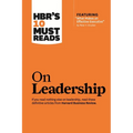 Hbr's 10 Must Reads on Leadership (with Featured Article What Makes an Effective Executive, by Peter F. Drucker)