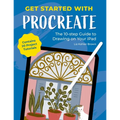 Get Started with Procreate: The 10-Step Guide to Drawing on Your Ipad: Contains 20 Project Tutorials