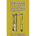 Something Is Always Happening Somewhere