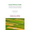 Electroculture - The Application of Electricity to Seeds in Vegetable Growing