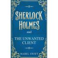 Sherlock Holmes and The Unwanted Client
