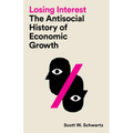 Losing Interest: The Antisocial History of Economic Growth