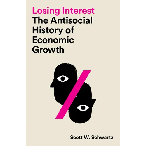 Losing Interest: The Antisocial History of Economic Growth