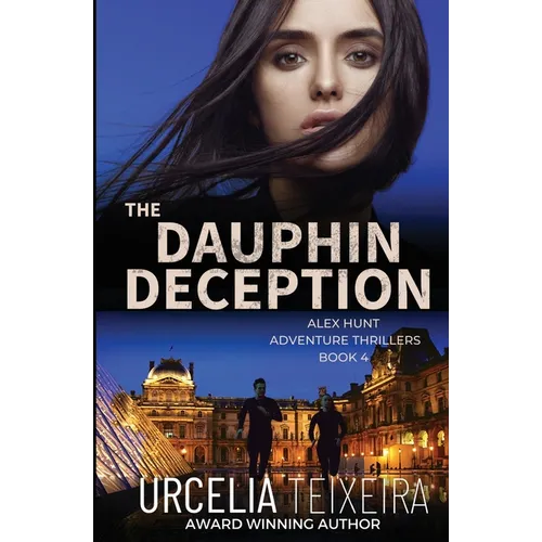 The DAUPHIN DECEPTION: An ALEX HUNT Adventure Thriller