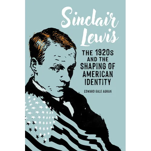 Sinclair Lewis: The 1920s and the Shaping of American Identity