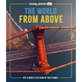 Lonely Planet Kids the World from Above: Get a Bird's-Eye View of the Planet