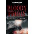 Bloody Friday: Drugs, Guns & Women