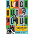Black Out Loud: The Revolutionary History of Black Comedy from Vaudeville to '90s Sitcoms