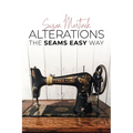 Alterations (The Seams Easy Way): Step-by-step Instructions for Sewing and Practical Clothing Alterations