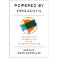 Powered by Projects: Leading Your Organization in the Transformation Age