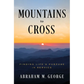 Mountains to Cross: Finding Life's Purpose in Service