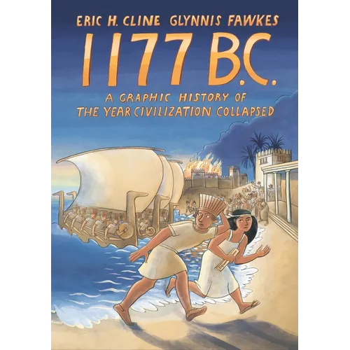 1177 B.C.: A Graphic History of the Year Civilization Collapsed