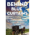 Behind Blue Curtains: A True Crime Memoir of an Amish Woman's Survival, Escape, and Pursuit of Justice