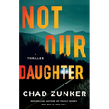 Not Our Daughter: A Thriller