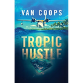 Tropic Hustle: A Luke Angel Crime Thriller