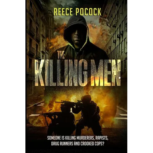The Killing Men: Someone is killing murderers, rapists, drug runners and crooked cops
