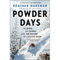 Powder Days: Ski Bums, Ski Towns, and the Future of Chasing Snow