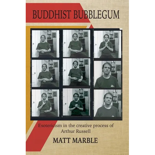 Buddhist Bubblegum: Esotericism in the Creative Process of Arthur Russel