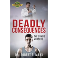 Deadly Consequences: The Zombie Murders