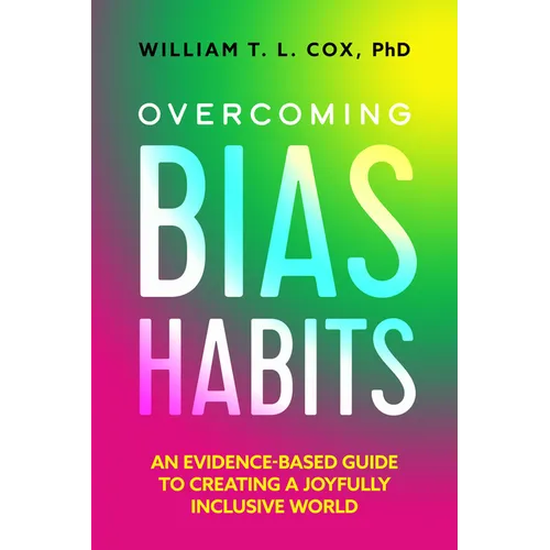 Overcoming Bias Habits: An Evidence-Based Guide to Creating a Joyfully Inclusive World