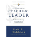 The Becoming a Coaching Leader: The Proven Strategy for Building a Team of Champions