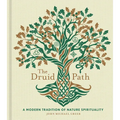 The Druid Path: A Modern Tradition of Nature Spirituality
