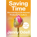 Saving Time: Discovering a Life Beyond Productivity Culture