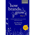 How Brands Grow 2 Revised Edition: Including Emerging Markets, Services, Durables, B2B and Luxury Brands