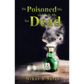He Poisoned Me and Left Me for Dead