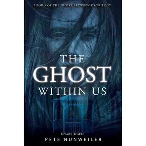 The Ghost Within Us: Unabridged