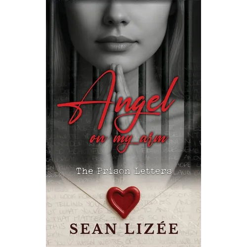 Angel On My Arm: The Prison Letters