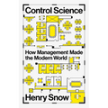 Control Science: How Management Made the Modern World