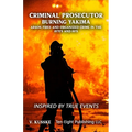 Criminal Prosecutor: Burning Yakima, Arson Fires and Organized Crime in the 1970's and 80's