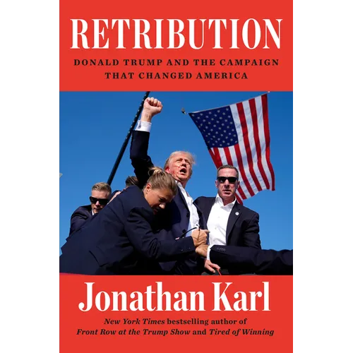 Retribution: Donald Trump and the Campaign That Changed America