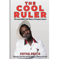The Cool Ruler-The Incredible Life Story of Gregory Isaacs(Message, Missteps and Mastery of a Musical Maestro)