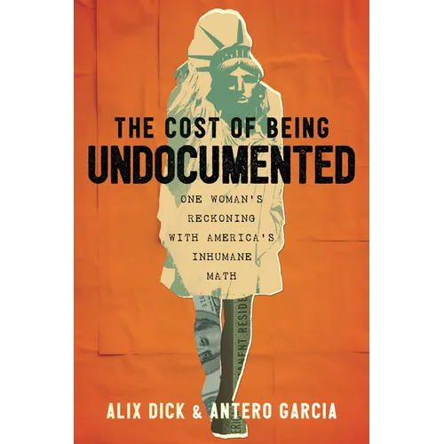 The Cost of Being Undocumented: One Woman's Reckoning with America's Inhumane Math