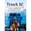 Truck It!: The Drive Around the World That Saved My Life