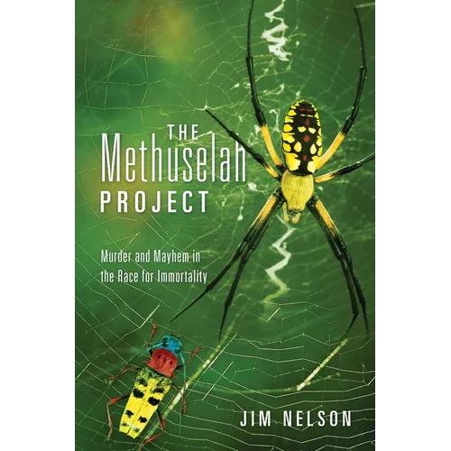 The Methuselah Project: Murder and Mayhem in the Race for Immortality